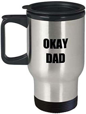 Чаша За Пътуване Okay Dad Забавна Идея за Подарък За Кола Ново не мога да понасям Кафе, Чай 14 унции От Неръждаема Стомана